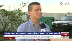SUSPECT ARRESTED IN PARANAGUÁ FOR RAPE OF A VULNERABLE PERSON