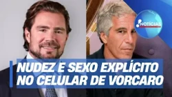 Brazilian Epstein? Federal Police extract over 5,000 files of nudity and explicit sex from Vorcar...