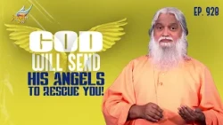 Healing Love: God Will Send His Angels to Rescue You! | Sadhu Sundar Selvaraj | Ep. 928