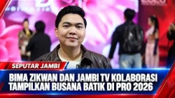 BIMA ZIKWAN DAN JAMBI TV KOLABORASI TAMPILKAN BUSANA BATIK DI PRO 2026