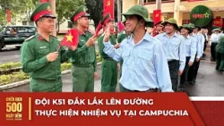 Dak Lak K51 Team departs for mission in Cambodia | 500-Day Campaign | QPVN