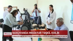 Naxçıvanda reabilitasiya mərkəzinə mediatur təşkil olunub