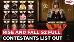 Swara Bhasker to Manish Kashyap to Shehzad Poonawalla: Rise And Fall S2 FULL Contestants List