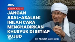 JANGAN ASAL-ASALAN! INILAH CARA MENGHADIRKAN KHUSYUK DALAM SETIAP SUJUD | KAJIAN AAGYM