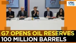 G7 To Release 100 Million Barrels Of Oil And Diesel As Fuel Supply Crunch Deepens | N18G